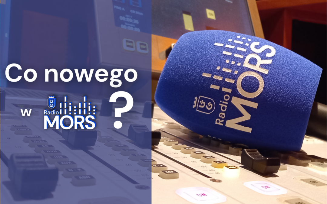 Co nowego w Radiu MORS?