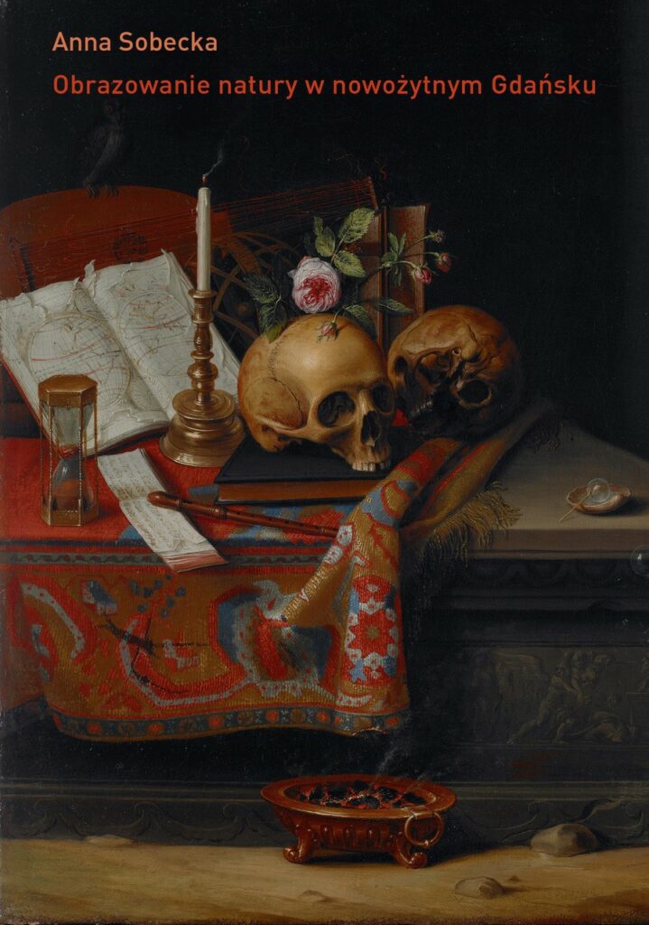  Książka dr Anny Sobeckiej Obrazowanie natury w nowożytnym 
Gdańsku. O kulturze kolekcjonerskiej miasta wydana  
w 2021 roku przez wydawnictwo słowo/obraz terytoria